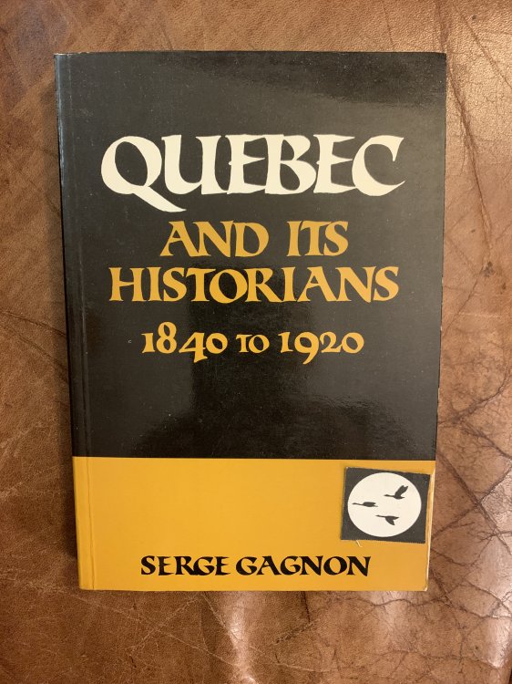 Quebec And Its Historians 1848 To 1920