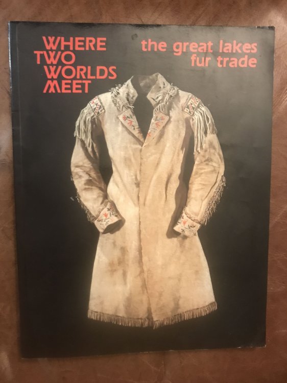 Where Two Worlds Meet: The Great Lakes Fur Trade (Museum Exhibit Series)