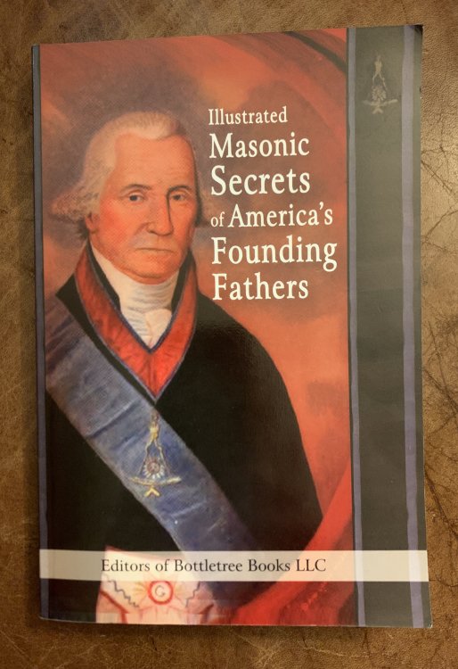 Illustrated Masonic Secrets of America's Founding Fathers