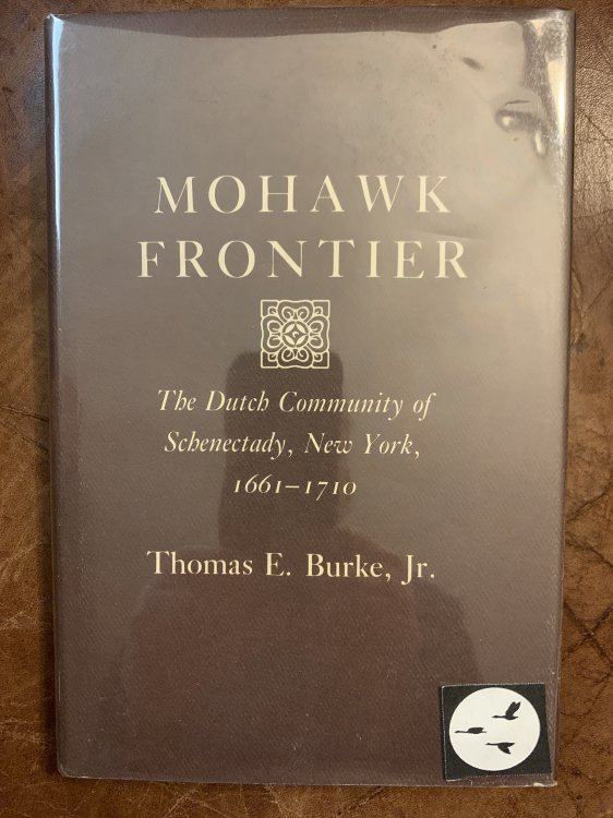 Mohawk Frontier: the Dutch Community of Schenectady, New York, 1661-1710