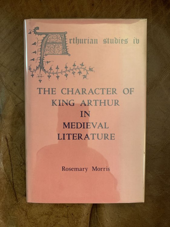 The Character of King Arthur in Medieval Literature (Arthurian Studies)