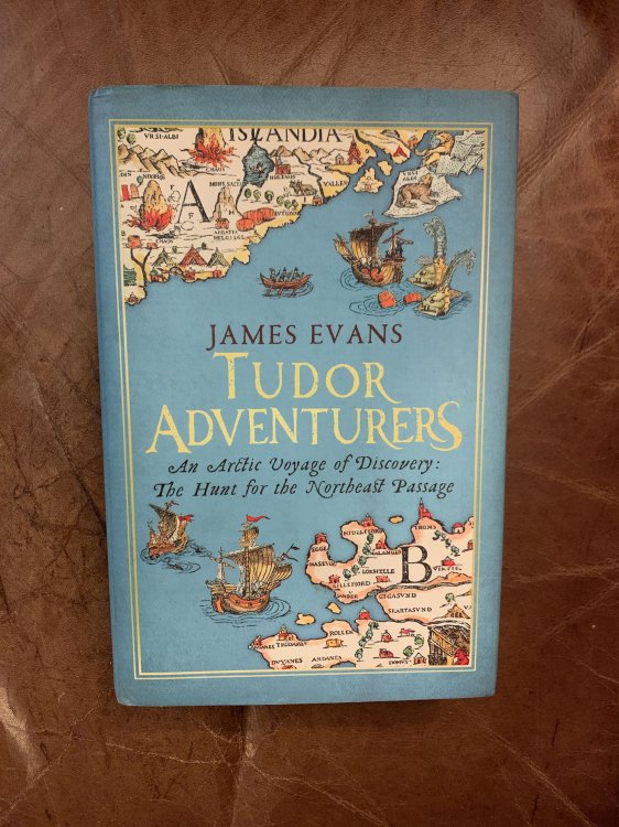 Tudor Adventurers: The Voyage of Discovery that Transformed England The Hunt for the Northeast Passage