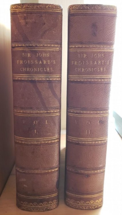Chronicles of England, France, Spain, and The adjoining Countries, from the Latter Part of the Reign of Edward II. to the Coronation of Henry IV. Translated from the French Editions, with Variations and Additions from Many Celebrated MSS. To Which Are Prefixed, a Life of the Author, an Essay on His 