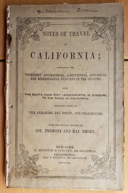 Notes of Travel in California; Comprising the Prominent Geographical, Agricultural, Geological, and Mineralogical Features of the Country; Also, the Route from Fort Leavenworth, in Missouri, to San Diego, California, Including Parts of the Arkansas, Del Norte, and Gila Rivers. From the Official Repo