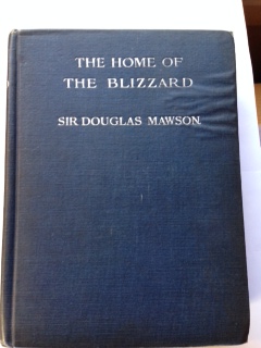 The Home of the Blizzard; Being the Story of the Australasian Antarctic Expedition, 1911-1914. Illustrated in Colour and Black and White Also with Maps.