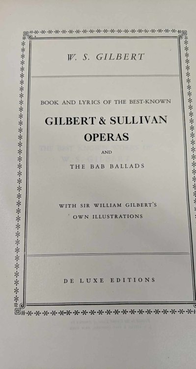 BOOK AND LYRICS OF THE BEST KNOWN GILBERT & SULLIVAN OPERAS. Including TheMikado, Pirates of Penzance, H.M.S. Pinafore also the Bab Ballads [Hardcover] W.S. Gilbert