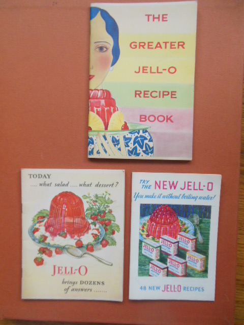 The Greater Jell-O Recipe Book; Try the New Jell-O; Jell-O Brings Dozens of Answers (three booklets 1926, 1931, 1932)