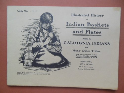 Illustrated History of Indian Baskets and Plates Made by California Indians and Many Other Tribes 1970