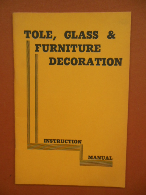 Procedures in the Various Technics of Decorating Tinware, Glass and Furniture Instruction Manual 1966