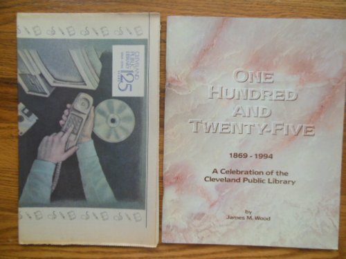 One Hundred and Twenty-Five 1869-1994 A Celebration of the Cleveland Public Library (Includes Issue of Library Times on Anniversary)