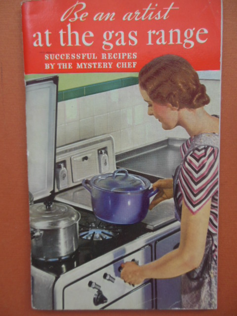 Be An Artist At the Gas Range; Successful Recipes by the Mystery Chef (1936)