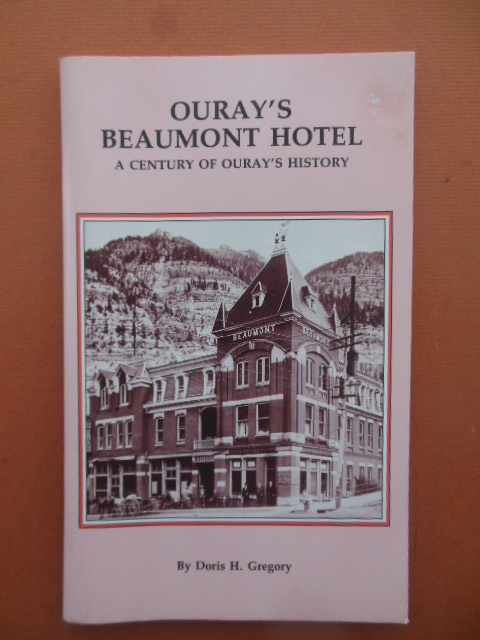 Ouray's Beaumont Hotel; A Century of Ouray's History (Colorado)