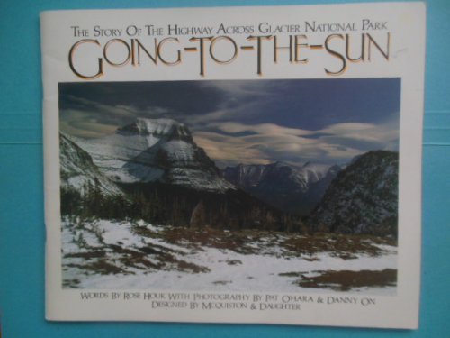 Going-To-The-Sun; The Story of the Highway Across Glacier National Park 1984