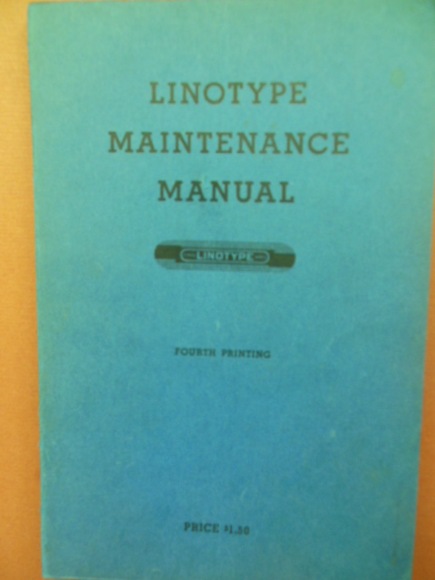 Linotype Maintenance Manual Including the Big Scheme of Simple Operation 1951