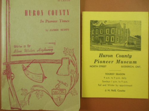 Huron County In Pioneer Times (Ontario, Canada)1954