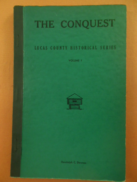The Conquest: Lucas County Historical Series Volume I (Ohio 1948)