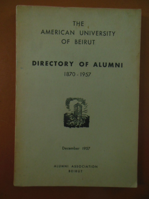 The American University of Beirut Directory of Alumni 1870-1957