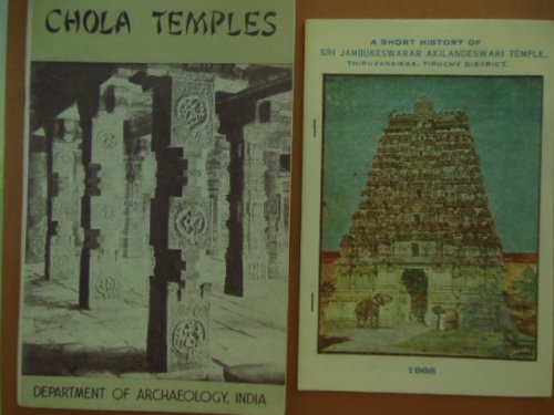 Chola Temples and A Short History of Sri Sambukeswarar Akilandeswari Temple (Two Booklets (1960, 1966)