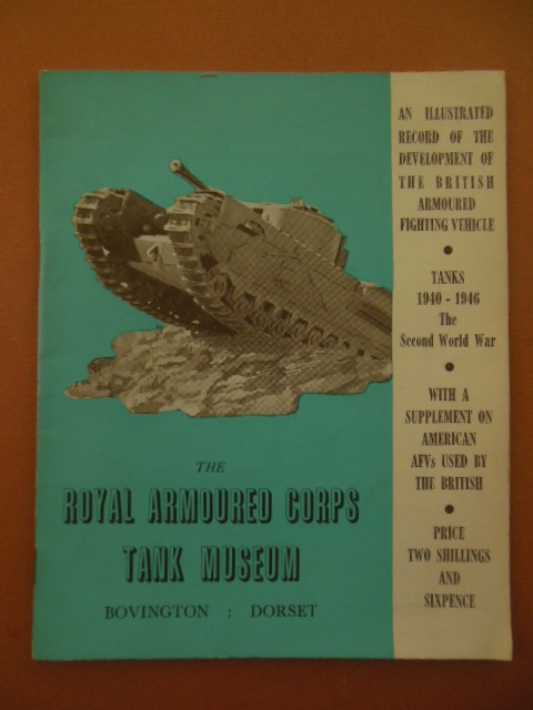 The Royal Armored Corps Tank Museum; the Second World Wat 1940-1946