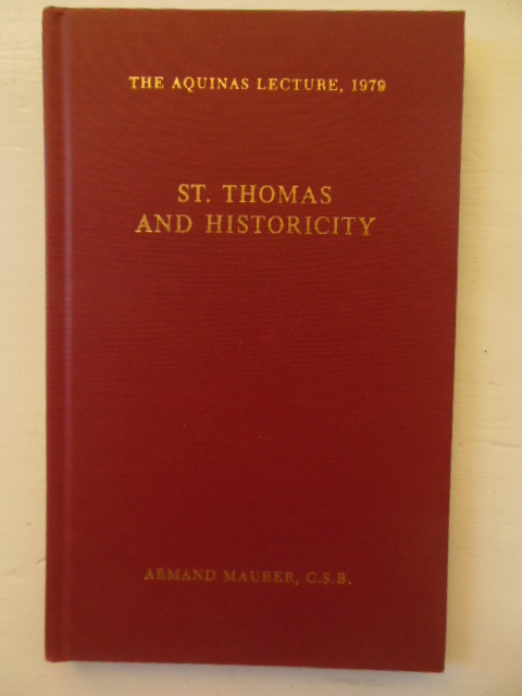 St. Thomas and Historicity (The Aquinas Lecture 1979)