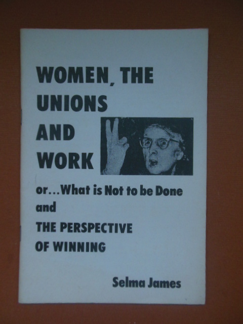 Women, The Unions and Work or What Is Not To Be Done and The Perspective of Winning (1976)