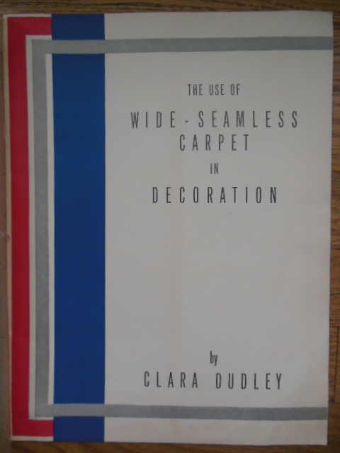 The Use of Wide-Seam Carpet in Decoration (Clara Dudley for Alexander Smith & Sons Carpet Co. 1931)