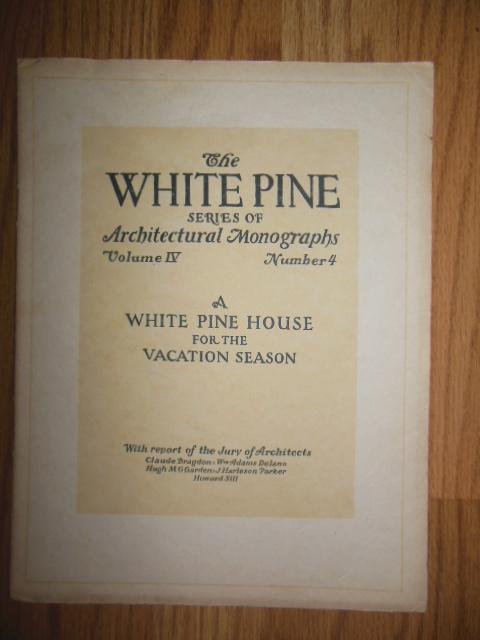 A White Pine House For The Vacation Season; The White Pine Series of Architectural Monographs (1918)