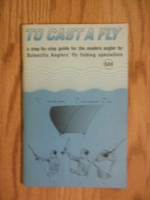 To Cast A Fly; A Step-by-Step Guide for the Modern Angler by Scientific Anglers' Fly Fishing Specialists (1966)