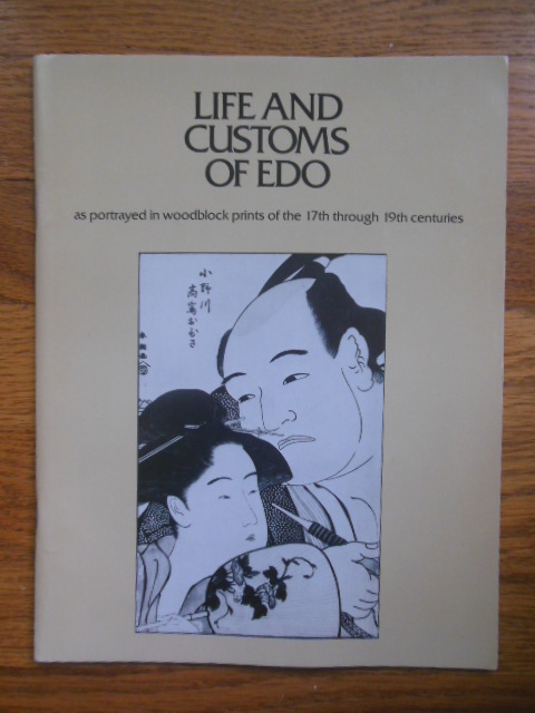 Life and Customs of Edo As Portrayed in Woodblock Prints of the 17th-19th Centuries)1978