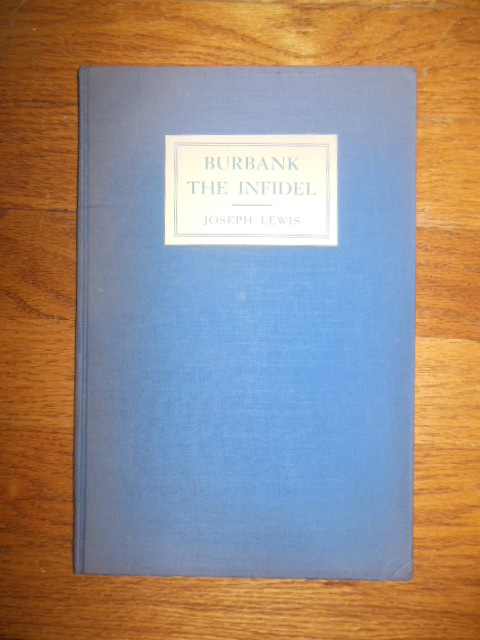 Burbank The Infidel (Luther Burbank 1930 SIGNED by Author)