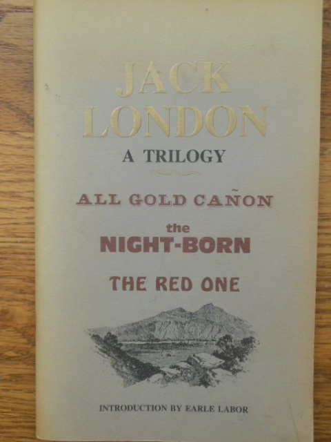 Jack London A Trilogy; All Gold Canon, The Night-Born, The Red One (1st Ed. 1985)