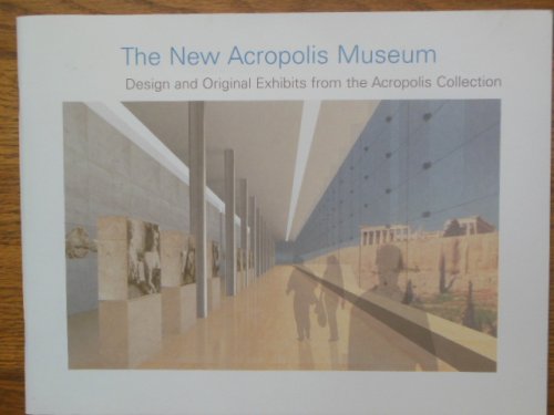 The New Acropolis Museum; Design and Original Exhibits from the Acropolis Collection (2003)