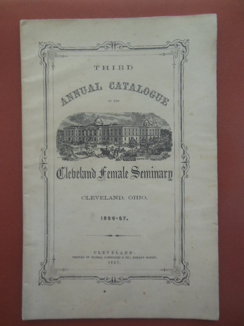 Third Annual Catalogue of the Cleveland Female Seminary Cleveland, Ohio 1856-57