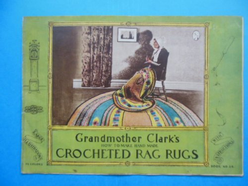 Grandmother Clark's How to Make Hand Made Crocheted Rag Rugs (1933)