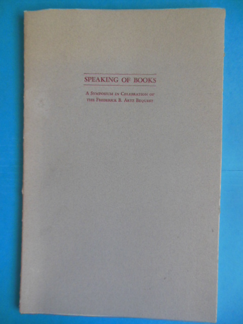 Speaking of Books: A Symposium In Celebration of the Frederick B. Artz Bequest (1989)