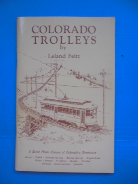 Colorado Trolleys: A Quick History of Colorado's Streetcar Lines (1971)