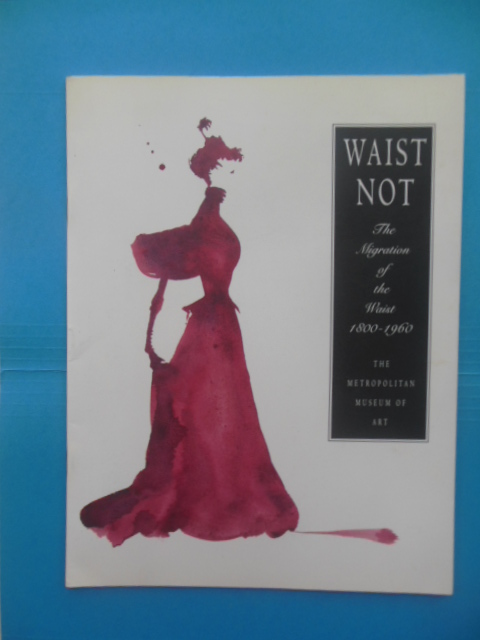 Waist Not: The Migration of the Waist 1800-1960 (Fashion, 1994)
