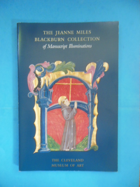 The Jeanne Miles Blackburn Collection of Manuscript Illuminations (Art Exhibition Catalog, 1999)