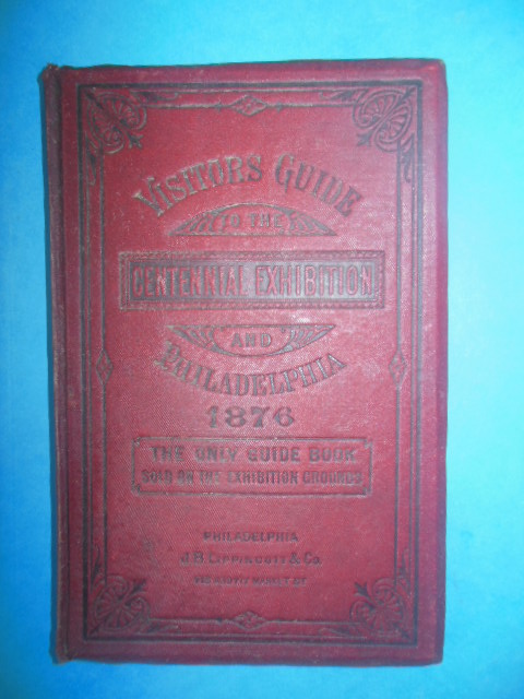 Visitors Guide to the Centennial Exhibition and Philadelphia 1876