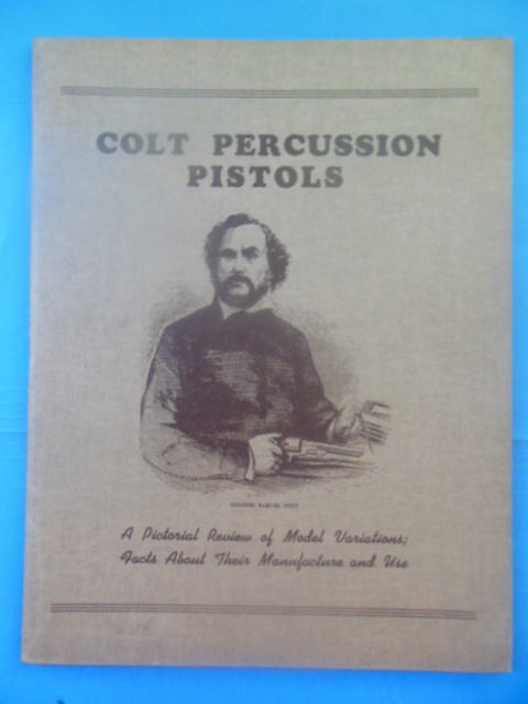 Colt Percussion Pistols: A Pictorial Review of Model Variations (SIGNED, 1947)