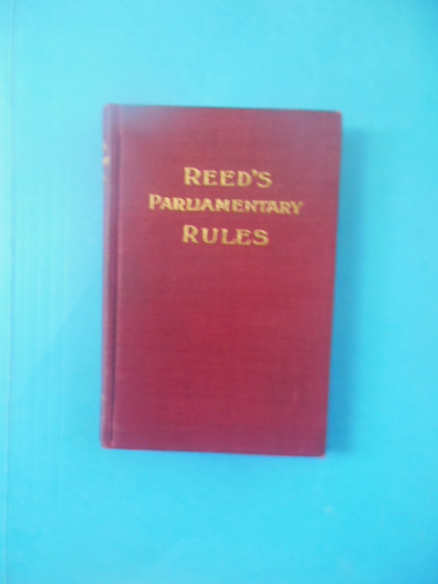Reed's Parliamentary Rules With Suggestions For Special Rules (1900)