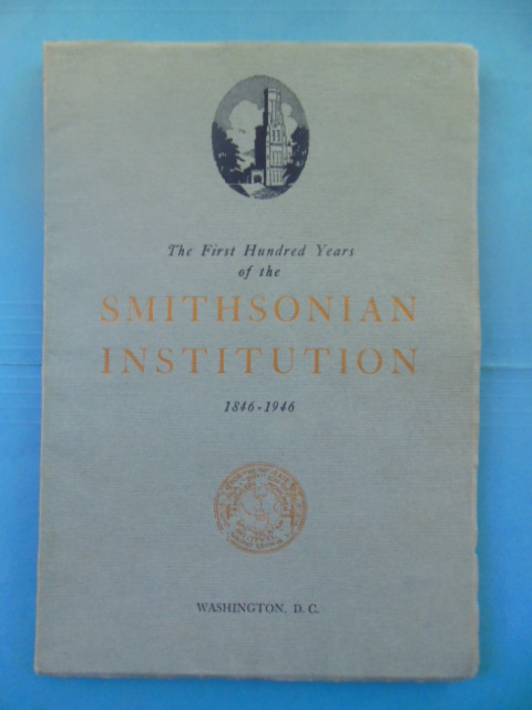 The First Hundred Years of the Smithsonian Institution 1846-1946