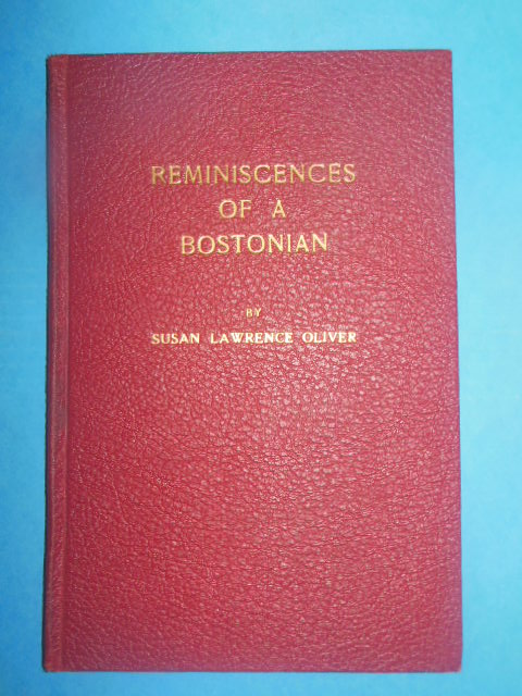 Reminiscences of a Bostonian. Susan Lawrence Oliver (1952)