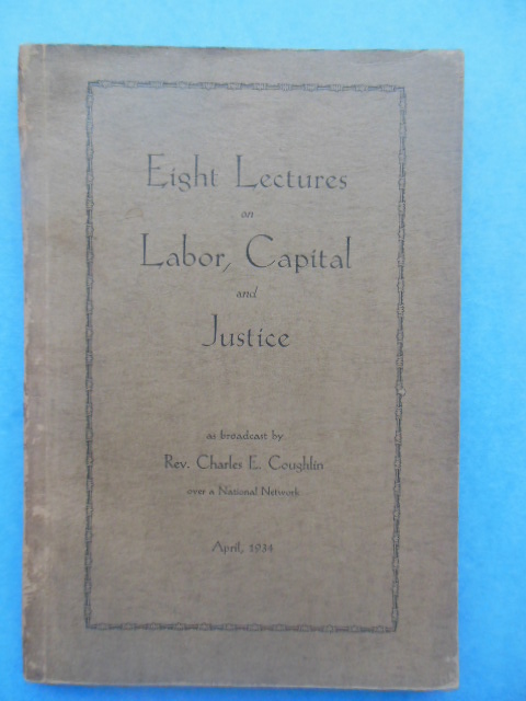 Eight Lectures on Labor, Capital and Justice (1934, Father Coughlin)