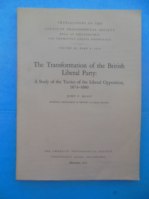 The Tranformation of the British Liberal Party: A Study of the Tactics of the Liberal Opposition 1874-1880 (December, 1978)
