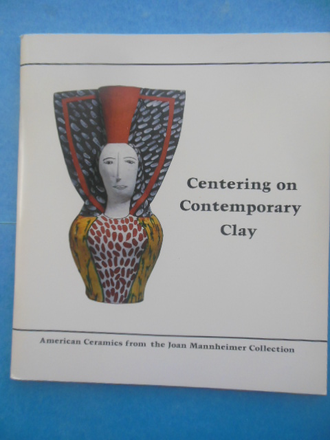 Centering on Contemporary Clay: American Ceramics from the Joan Mannheimer Collection (1981)