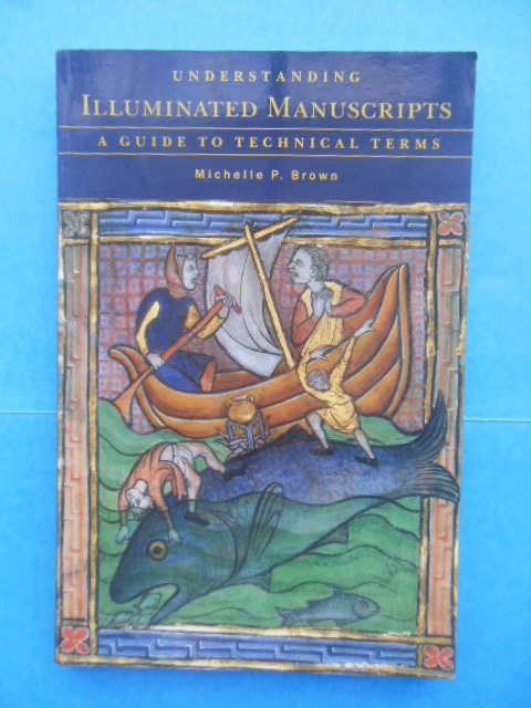 Understanding Illuminated Manuscripts: A Guide to Technical Terms (1994)