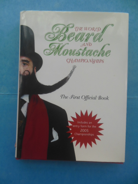 The World Beard and Moustache Championships: The First Official Book (2004)