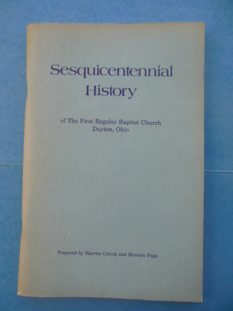 Sesquicentennial History of the First Regular Baptist Church Dayton, Ohio (1974)