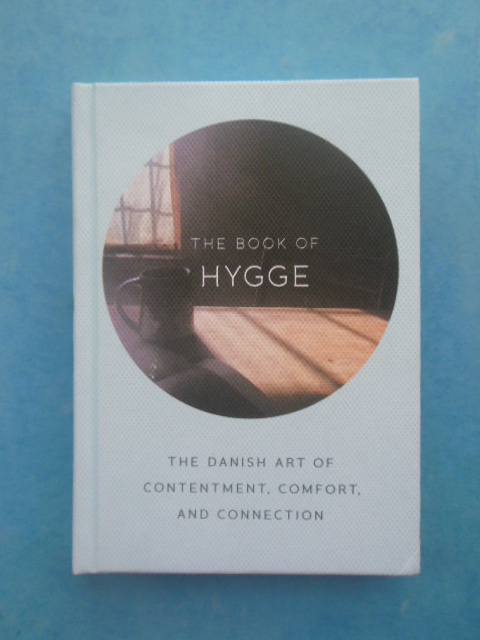 The Book of Hygge The Danish Art of Contentment, Comfort and Connection